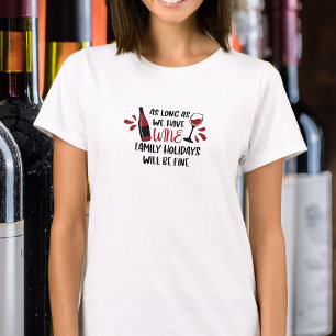 Wir haben Wein Familienurlaub wird schön lustig T-Shirt