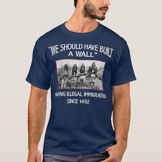Wir hätten einen amerikanischen Wall-Ureinwohner b T-Shirt (Vorderseite)