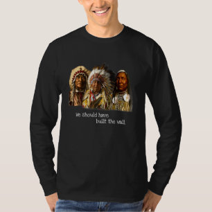 Wir hätten einen Ureinwohner Amerikas errichten so T-Shirt