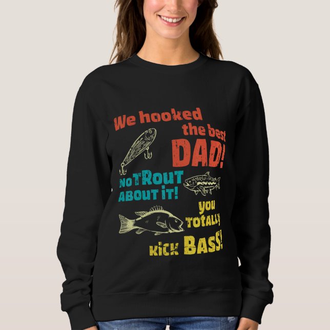 Wir hielten den besten Vater ohne Forellen über Si Sweatshirt (Vorderseite)