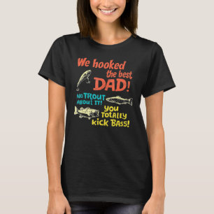 Wir hielten den besten Vater ohne Forellen über Si T-Shirt