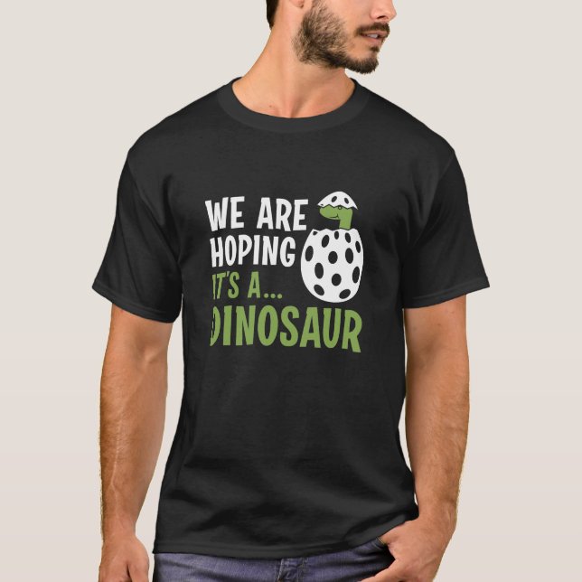 Wir hoffen, dass es ein Dinosaurier ist T-Shirt (Vorderseite)