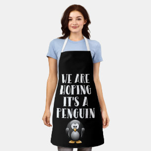 Wir hoffen, es ist ein Pinguin Lustige schwangere  Schürze