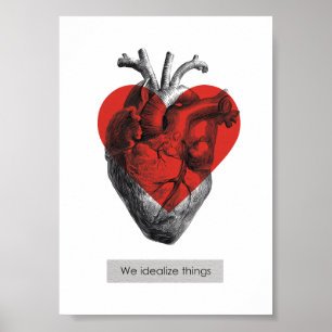 Wir idealisieren Dinge - philosophisches Herz Poster