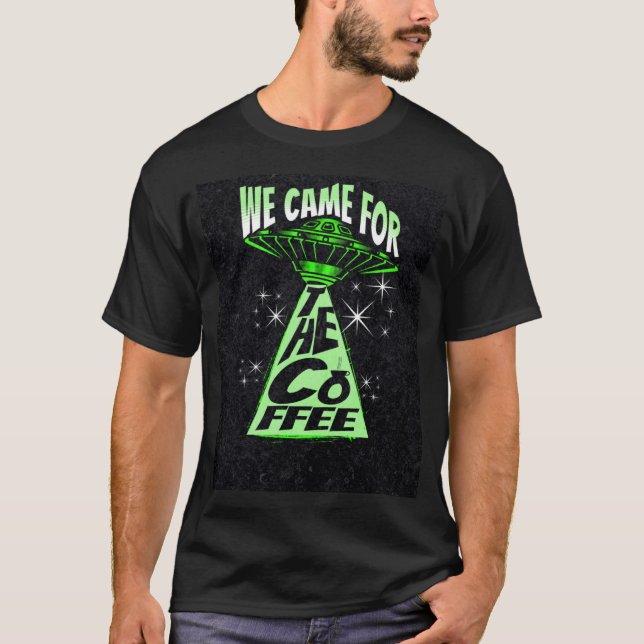 Wir kamen für den Kaffee T-Shirt (Vorderseite)