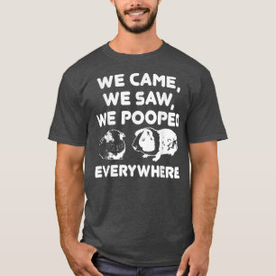 Wir kamen, wir sahen, wie wir überall Gekackt habe T-Shirt