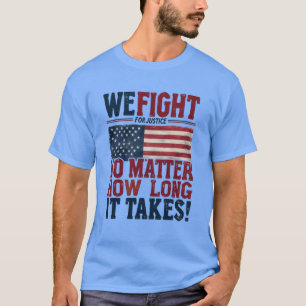 Wir kämpfen für Gerechtigkeit - Patriotische Erklä T-Shirt