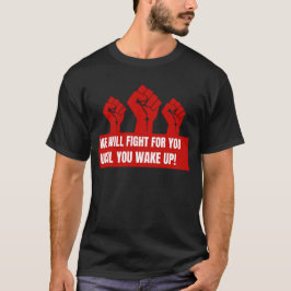 Wir kämpfen für Sie, bis Sie im Shirt Geweckt habe