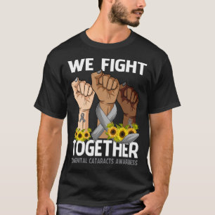 Wir kämpfen gemeinsam Angeborene Katarakte-Aufklär T-Shirt