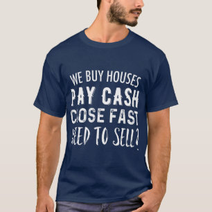 Wir kaufen Häuser, die Nahes Echtgeld-Anwesen bez T-Shirt