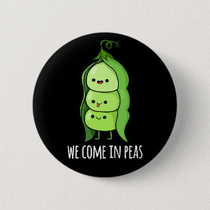 Wir kommen in Peas Funny Pea Pun Dark BG Button