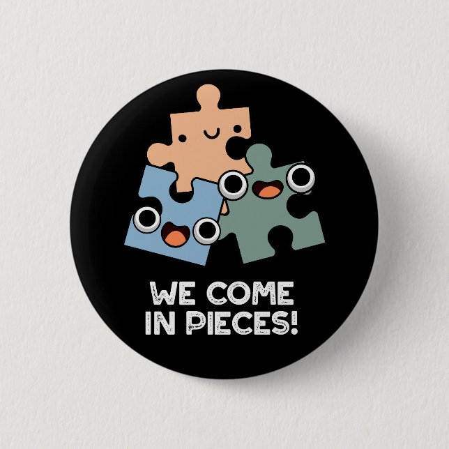 Wir kommen in Stücke Funny Jigsaw Puff Dark BG Button (Vorderseite)