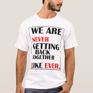 Wir kommen nie wieder zusammen T-Shirt