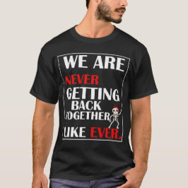 Wir kommen nie zusammen T-Shirt