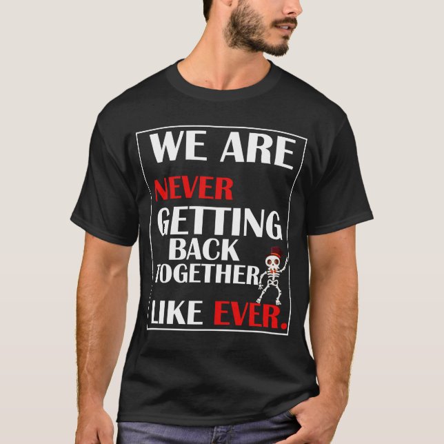 Wir kommen nie zusammen T-Shirt (Vorderseite)