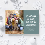 Wir können alles tun, was Weihnachts-Foto aquamari Feiertagskarte<br><div class="desc">Wenn wir dieses Jahr schaffen, können wir alles tun. Es waren ein paar Jahre, aber wir haben es geschafft und jetzt sind wir bereit, alles zu übernehmen, was das neue Jahr halten könnte. Versenden Sie motivierend inspirierende und humorvolle Urlaubssegmente mit dieser aquamarinen Urlaubskarte aus einem Foto. Diese Familienkarte bietet niedlichen...</div>
