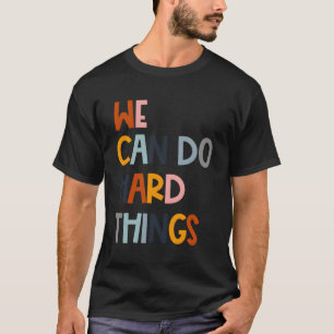 Wir können harte Dinge tun T-Shirt