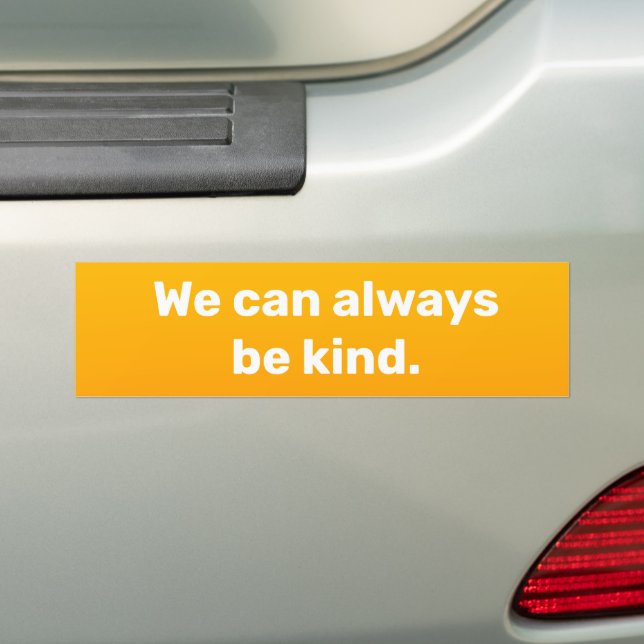 "Wir können immer gütig sein" Goldener Orange-Auto Autoaufkleber (Auf Auto)