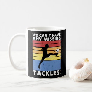 Wir können keinen Vermissten Fußballspieler haben Kaffeetasse