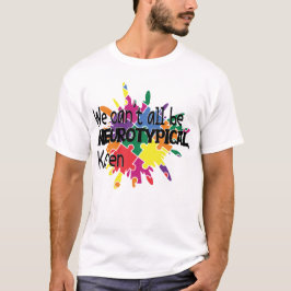 Wir können nicht alle Neurotypische Karen Funny Me T-Shirt