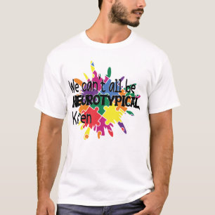 Wir können nicht alle Neurotypische Karen Funny Me T-Shirt