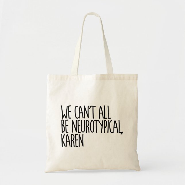 Wir können nicht alle Neurotypische Karen Funny Me Tragetasche (Vorne)