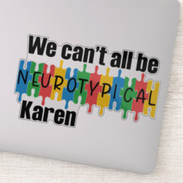 Wir können nicht alle neurotypische Karen sein Aufkleber