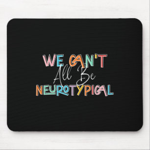 Wir können nicht alle neurotypische Retro-Autismus Mousepad