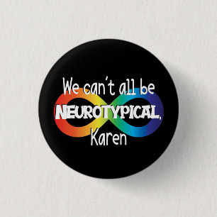 Wir können nicht alle Neurotypischer Karen Funny M Button