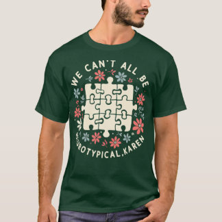 Wir können nicht alle Neurotypischer Karen sein V2 T-Shirt
