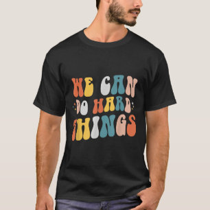 Wir können schwierige Dinge tun Motivationslehrer T-Shirt