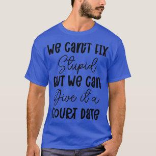 Wir können Stupid nicht reparieren, aber wir könne T-Shirt