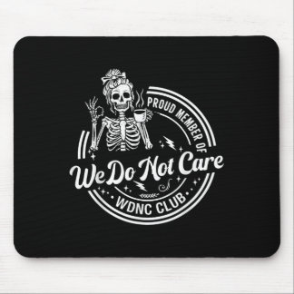 Wir kümmern uns nicht um Club Skeleton Drink Kaffe Mousepad