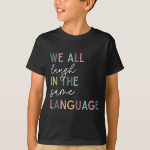 Wir lachen alle in derselben Sprache, englische Sp T-Shirt