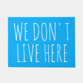 WIR LEBEN NICHT HIER unglaublich witzig Zitat Fußmatte