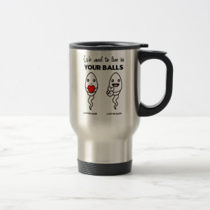 Wir lebten früher in Ihren Ballen, Individuelle N Reisebecher