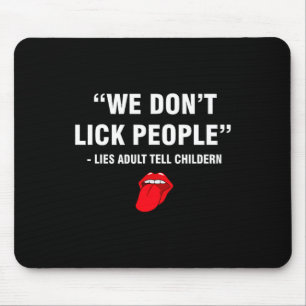 Wir lecken keine Leute Humor Erwachsene Sarkastisc Mousepad