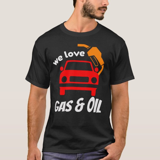 Wir Liebe Gas & Öl T - Shirt (Vorderseite)