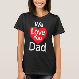 Wir Liebe Sie Vater T-Shirt