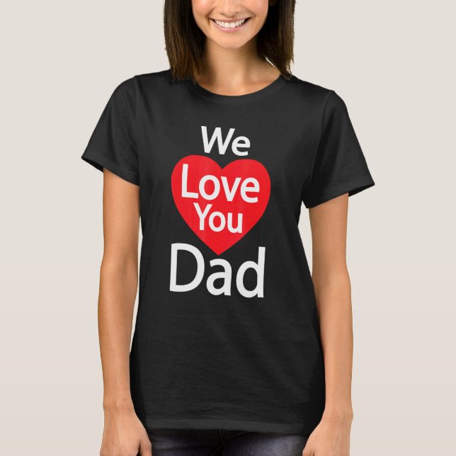Wir Liebe Sie Vater T-Shirt (Vorderseite)