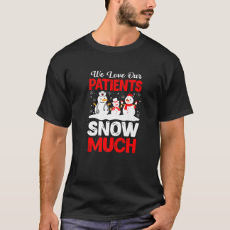 Wir Liebe unsere Patienten Schnee viel lustige Sch T-Shirt