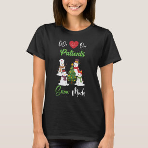 Wir Liebe unsere Patienten schwitzen viel Geschenk T-Shirt