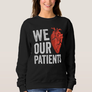 Wir Liebe unserer Patienten Künftige Ärzteschule Sweatshirt