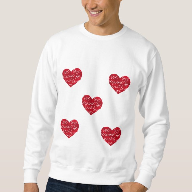 Wir Liebe, weil er zuerst hört Sweatshirt (Vorderseite)