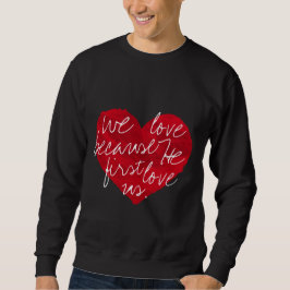 Wir Liebe, weil er zuerst schwarz ist Sweatshirt