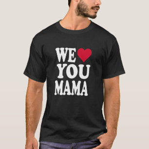 Wir lieben dich Mutti T-Shirt