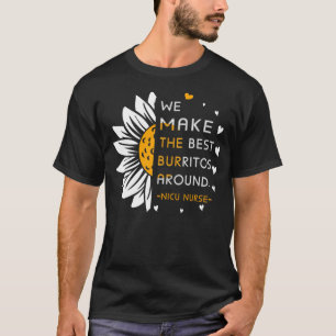 Wir machen die besten Burritos rund nicu Krankensc T-Shirt