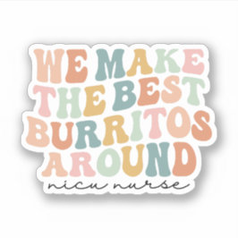 Wir machen die besten Burritos rund, Nicu Nurse Ge Aufkleber
