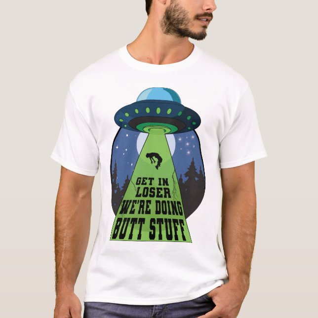 Wir machen Hintern Stuff Funny Abduction UFOs T-Shirt (Vorderseite)