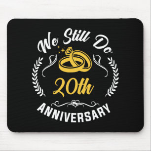 Wir machen immer noch 20 Jahre, um 20. Hochzeit pr Mousepad